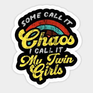 Some Call It Chaos I Call It My Twin Girls Sticker